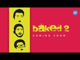 ScoopWhoop: Baked Season 2 | Coming Soon