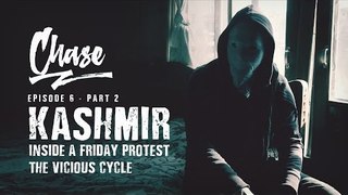 Kashmir - Inside A Friday Protest - Part 2 | CHASE Ep. 6
