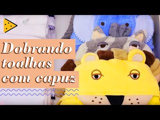 COMO DOBRAR TOALHINHAS COM CAPUZ