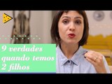 9 VERDADES QUANDO TEMOS DOIS FILHOS