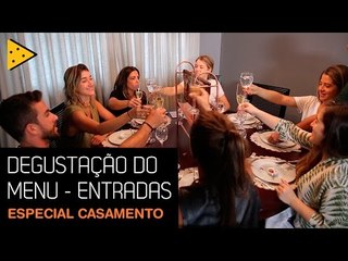 ESPECIAL CASAMENTO #2: DEGUSTAÇÃO DO MENU