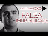 VIVEMOS A ILUSÃO DA IMORTALIDADE | PEDRO CALABREZ