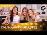 TAG. MINHA PRIMEIRA VEZ