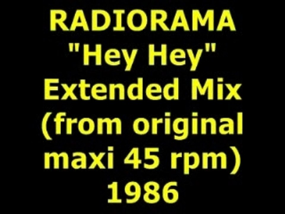 RADIORAMA  "Hey Hey" Extended Mix 1986