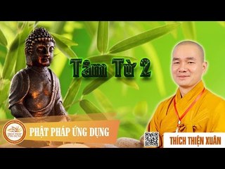 Tâm Từ 2 - Đại đức giảng sư Thích Thiện Xuân