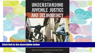 READ THE NEW BOOK Understanding Juvenile Justice and Delinquency [DOWNLOAD] ONLINE