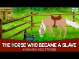 The Horse Who Became A Slave - Kannada Stories for Kids | Animated Cartoons for Children