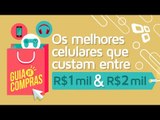 Guia de compras 2016: Os melhores celulares que custam entre R$ 1.000 e R$ 2.000