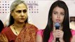 Jaya Bachchan TAUNTS Aishwarya Rai For Ae Dil Hai Mushkil