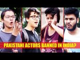 PUBLIC REACTION On Pakistani Actors In Bollywood, Indian Army's Surgical Strike On Pakistan