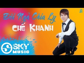 Đôi Ngã Chia Ly - Chế Khanh [Mp3 320kbps]