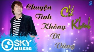 Chuyện Tình không Dĩ Vãng - Chế Khanh [Mp3 320kbps]