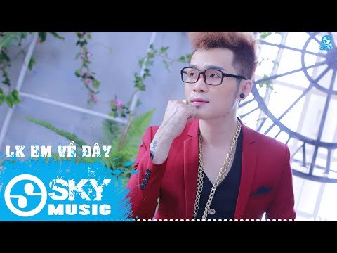 Liên Khúc Em Về Đây Remix - Lee Nhất Phong