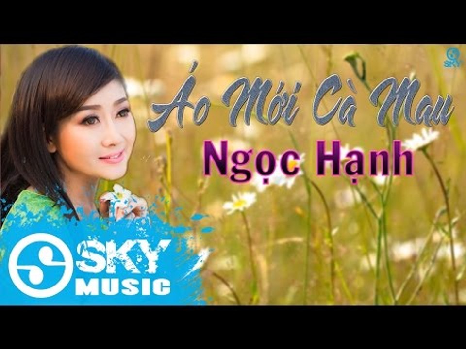 Áo Mới Cà Mau - Ngọc Hạnh ft Châu Tuấn [Mp3 320kbps]