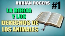 La Biblia y los derechos de los animales Parte 1 | ADRIAN ROGERS | EL AMOR QUE VALE | PREDICAS CRISTIANAS