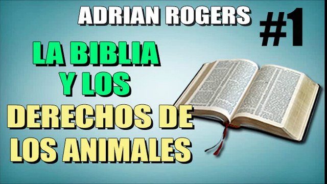 La Biblia y los derechos de los animales Parte 1 | ADRIAN ROGERS | EL AMOR QUE VALE | PREDICAS CRISTIANAS