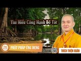 Tìm Hiểu Công Hạnh Bồ Tát - Pháp thoại đại đức Thích Thiện Xuân