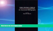 Buy  The Dying Child: An Annotated Bibliography (Contemporary Problems of Childhood) Hazel B.