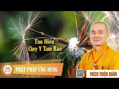 Tìm Hiểu Quy Y Tam Bảo - Pháp thoại đại đức Thích Thiện Xuân