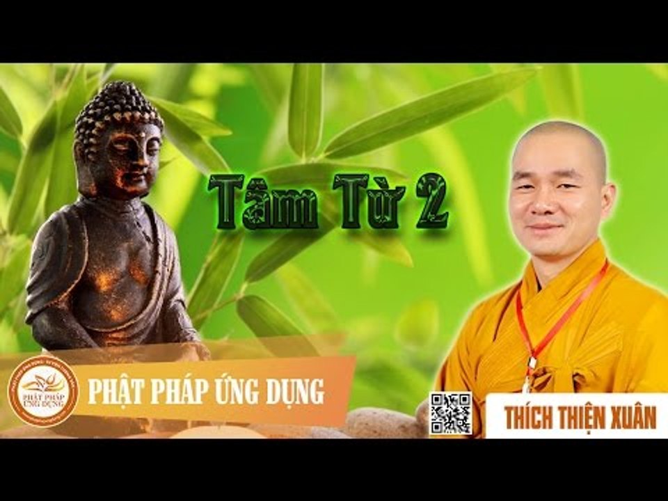 Tâm Từ 2 - Đại đức giảng sư Thích Thiện Xuân
