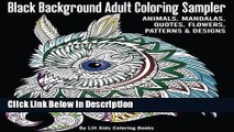 Download Black Background Adult Coloring Sampler: Animals, Mandalas, Quotes, Flowers, Patterns