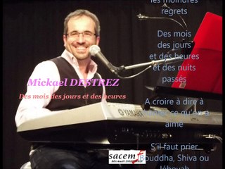 Mickael DESTREZ - Des mois des jours et des heures - Mickael DESTREZ