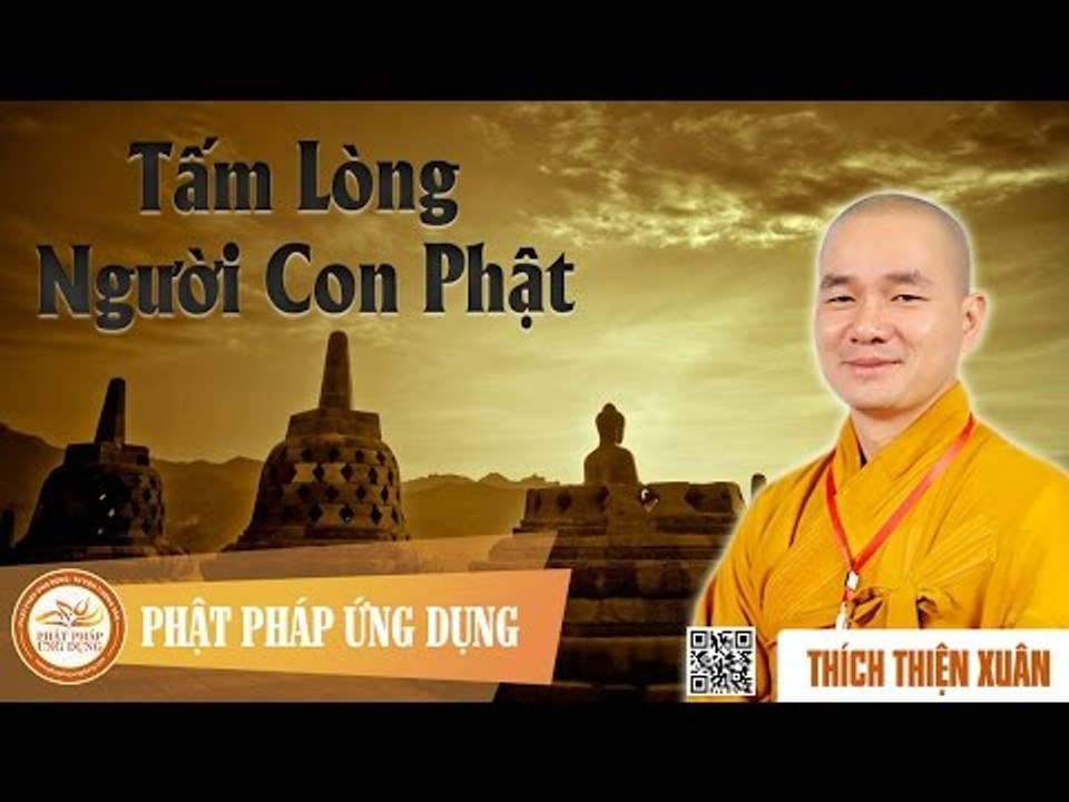 Tấm Lòng Người Con Phật - Đại đức giảng sư Thích Thiện Xuân