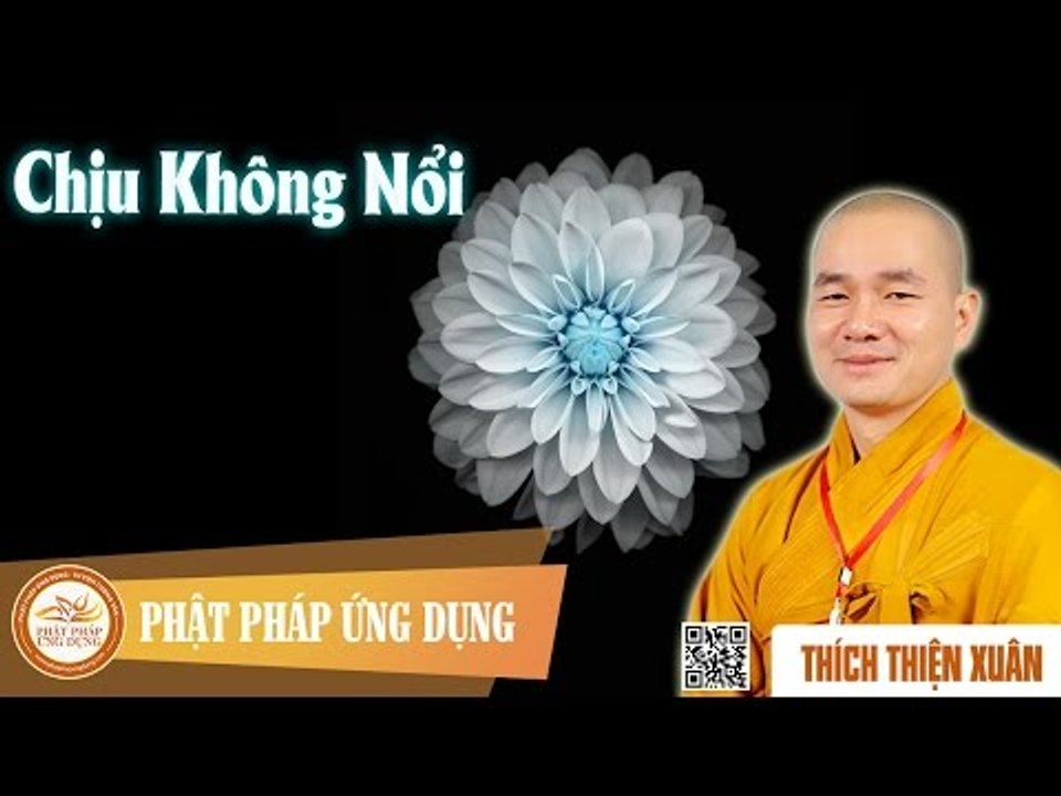 Chịu Không Nổi - Thầy Thích Thiện Xuân thuyết giảng