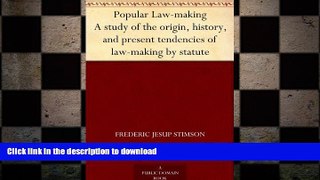 Read Book Popular Law-making A study of the origin, history, and present tendencies of law-making