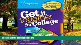 Buy The College Board Get It Together for College: A Planner to Help You Get Organized and Get In