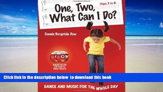 Pre Order One, Two, What Can I Do?: Dance and Music for the Whole Day Connie Bergstein Dow PDF