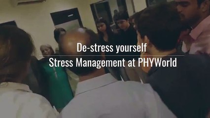 De-stress Yourself at PHYWorld | Stress Management in Delhi |