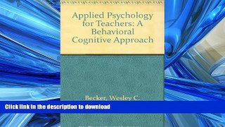 Read Book Applied Psychology for Teachers: A Behavioral Cognitive Approach Full Book
