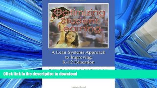 Pre Order Optimizing Student Learning: A Lean Systems Approach to Improving K-12 Education Full Book