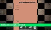 Hardcover Performing Pedagogy: Towards an Art of Politics (Suny Series, Interruptions, Border