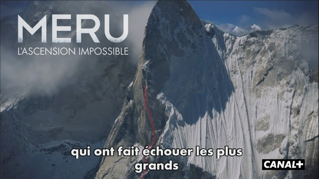 MERU, L'ASCENSION IMPOSSIBLE (Cinéma documentaire) - L'irrésistible tentation du défi (extrait, documentaire CANAL+)