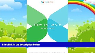 Buy Shaan Patel Prep Expert New SAT Math: Perfect-Score Ivy League Student Reveals How To Ace New