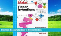 Pre Order Make: Paper Inventions: Machines that Move, Drawings that Light Up, and Wearables and