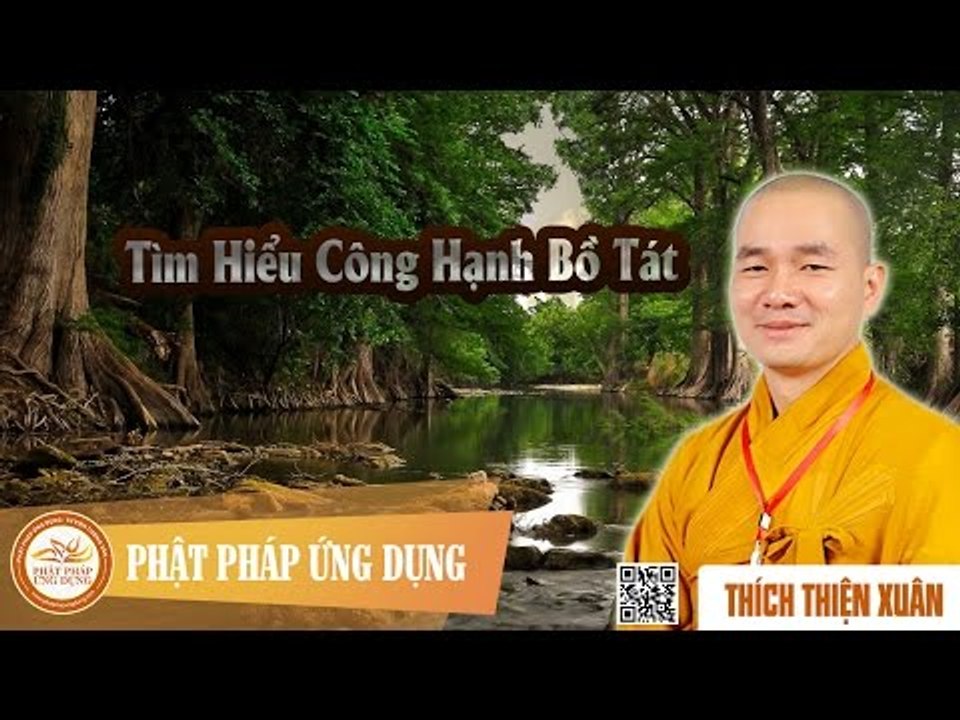 Tìm Hiểu Công Hạnh Bồ Tát - Pháp thoại đại đức Thích Thiện Xuân