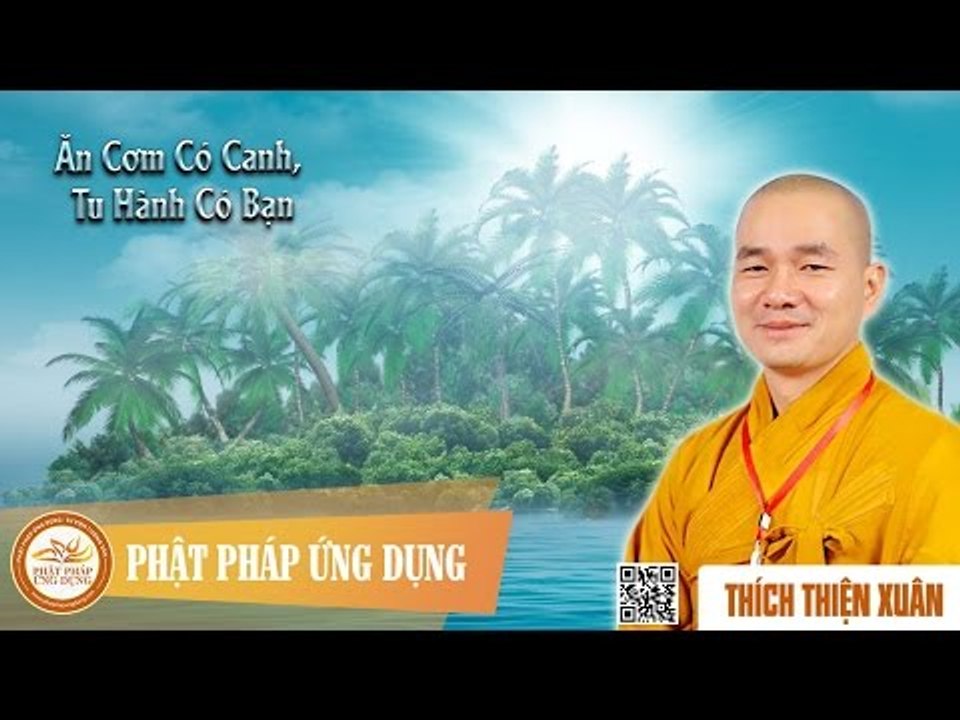 Ăn Cơm Có Canh, Tu Hành Có Bạn - Bài giảng thầy Thích Thiện Xuân