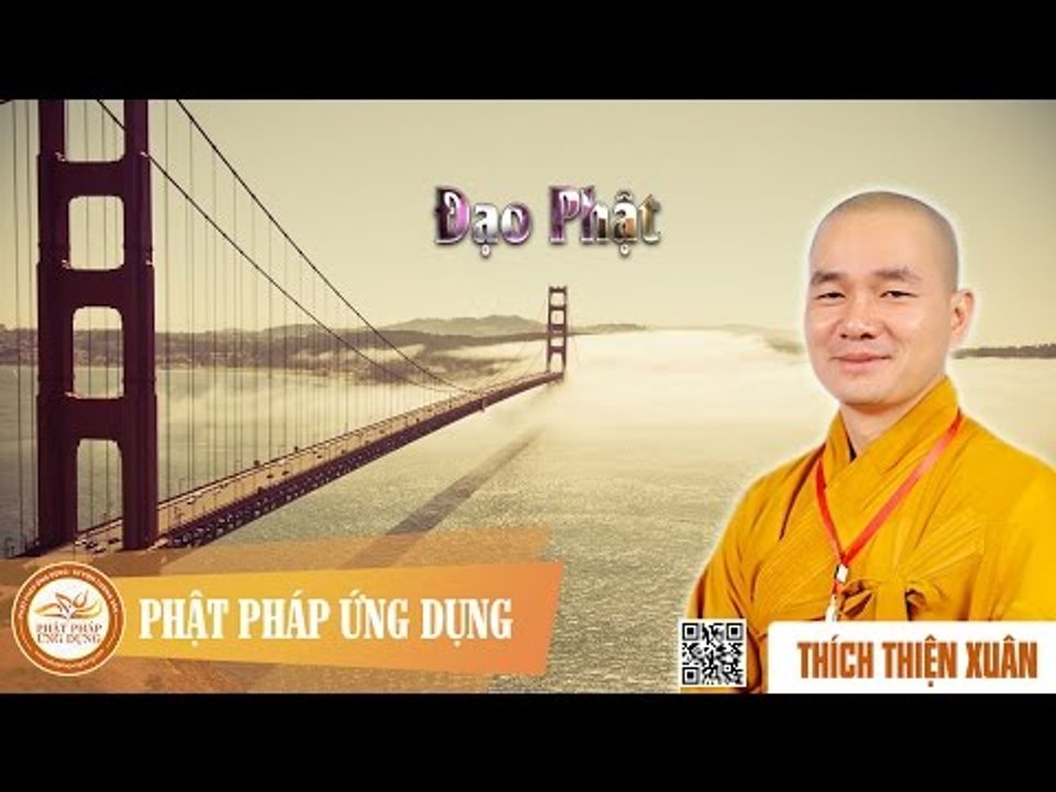 Đạo Phật - Pháp thoại DD Thích Thiện Xuân