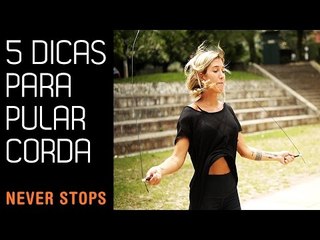 CINCO DICAS NA HORA DE PULAR CORDA!