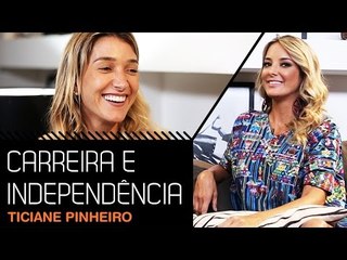 A INDEPENDÊNCIA DE CARREIRA DA TICIANE PINHEIRO
