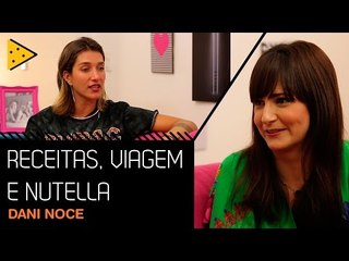 DOCES, FILHOS E VIAGENS COM DANI NOCE