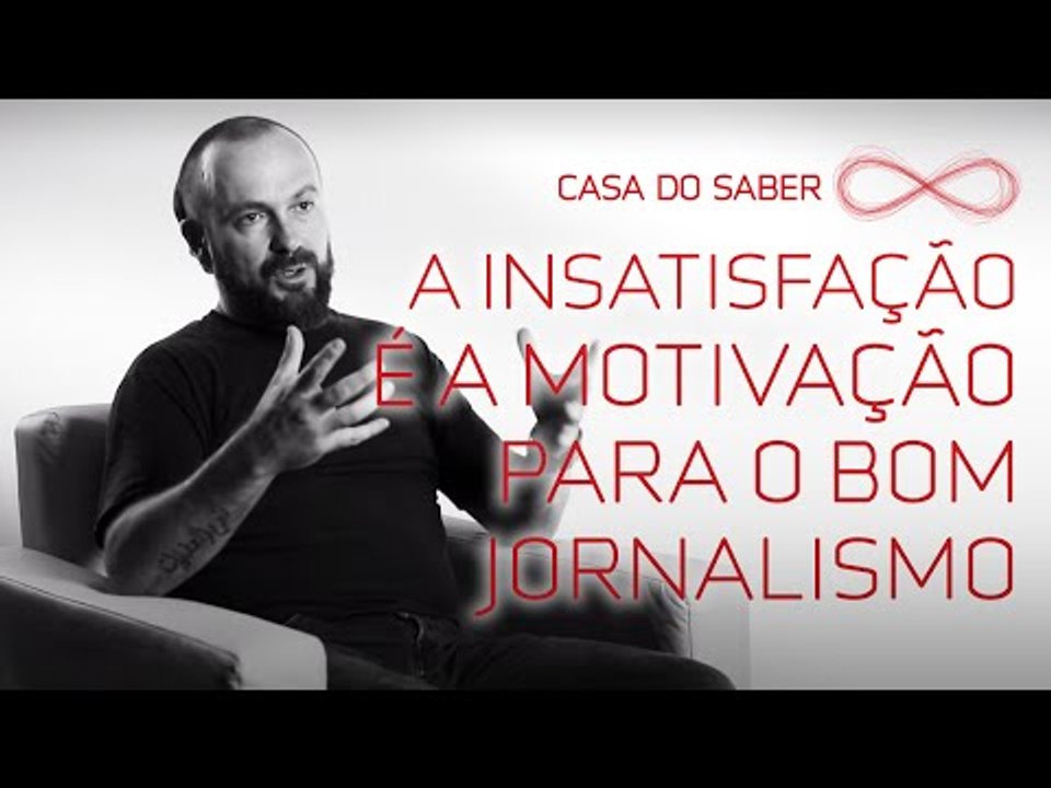 A insatisfação é a motivação para o bom jornalismo | Andre Liohn