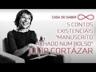 5 contos existenciais: "Manuscrito Achado Num Bolso" de Julio Cortázar | Noemi Jaffe