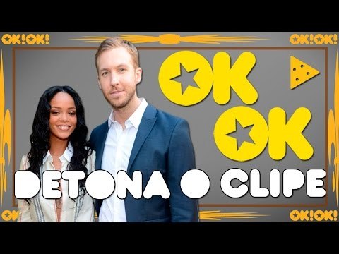 Calvin e Rihanna vieram pra isso | OK!OK! Detona o clipe