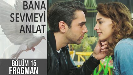 Bana Sevmeyi Anlat 15. Bölüm Fragman