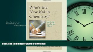 Hardcover Who s the New Kid in Chemistry?: Exploring Uncharted Waters Full Download