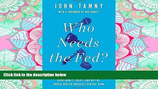 READ book Who Needs the Fed?: What Taylor Swift, Uber, and Robots Tell Us About Money, Credit, and